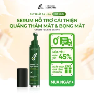 [PHIÊN BẢN CẢI TIẾN] GREEN TEA EYE SERUM - Serum Hỗ Trợ Cải Thiện Quầng Thâm Mắt & Bọng Mắt Daily Effect 25ml