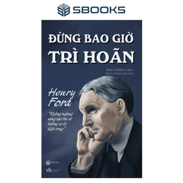 Sách - Đừng Bao Giờ Trì Hoãn (Rose Wilder lane) - SBOOKS