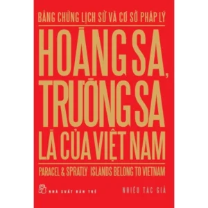 Sách Bằng Chứng Lịch Sử Và Cơ Sở Pháp Lý Hoàng Sa Trường Sa Là Của Việt Nam